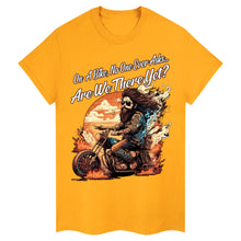 Lade das Bild in den Galerie-Viewer, Sind wir schon da? Biker-T-Shirt