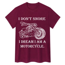 Load image into Gallery viewer, I Don&#39;t Snore, I Dream I&#39;m a Motorcycle T-shirt
