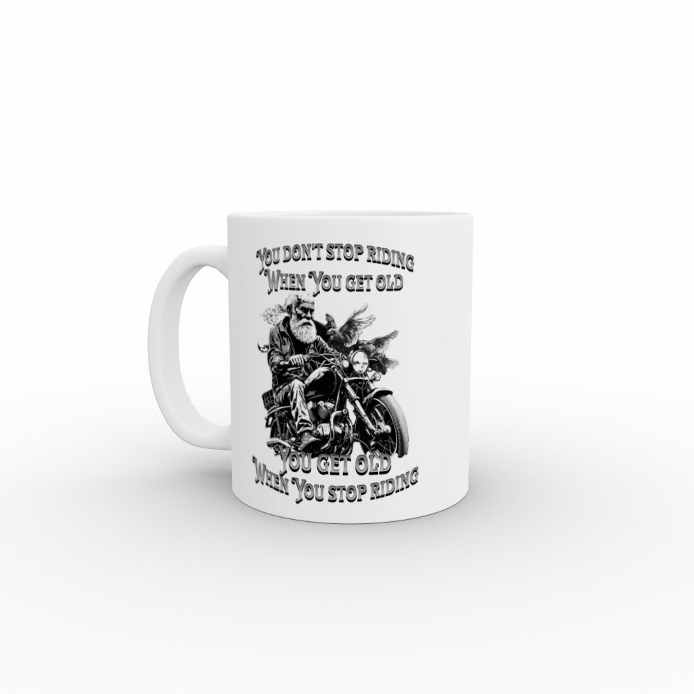 You Don't Stop Riding When You Get Old:  Mug