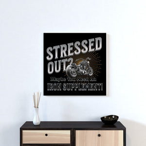 Stressed Out? Maybe You Need An Iron Supplement. Wall Art
