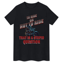 Ladda upp bild till gallerivisning, To Ride Or Not To Ride T-Shirt
