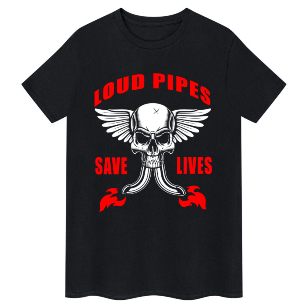 loud pipes save lives t shirt