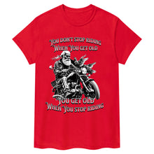 Load image into Gallery viewer, You don&#39;t stop riding when you get old biker t-shirt
