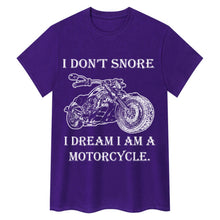Ladda upp bild till gallerivisning, I Don&#39;t Snore, I Dream I&#39;m a Motorcycle T-shirt

