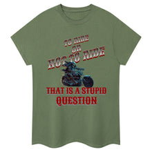 Load image into Gallery viewer, To Ride Or Not To Ride T-Shirt
