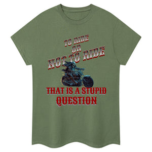 To Ride Or Not To Ride T-Shirt