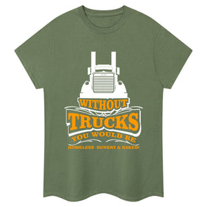 Without Trucks You's Be ...