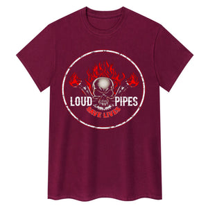 T-shirt Loud Pipes Save Lives