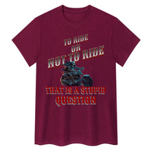 Load image into Gallery viewer, To Ride Or Not To Ride T-Shirt
