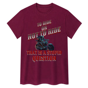 To Ride Or Not To Ride T-Shirt